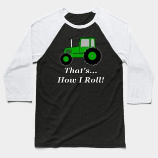 Green Tractor How I Roll Baseball T-Shirt